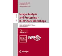 Image Analysis and Processing - ICIAP 2025 Workshops: 23rd International Conference, Rome, Italy, September 15-19, 2025, Proceedings, Part II: 16170 (Lecture Notes in Computer Science)