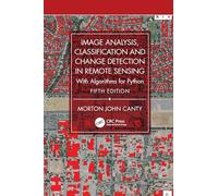 Image Analysis, Classification and Change Detection in Remote Sensing: With Algorithms for Python