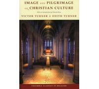 Image and Pilgrimage in Christian Culture (Columbia Classics in Religion)