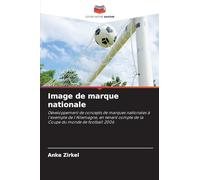 Image de marque nationale: Développement de concepts de marques nationales à l'exemple de l'Allemagne, en tenant compte de la Coupe du monde de football 2006