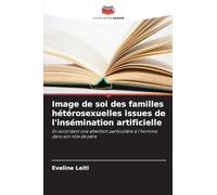 Image de soi des familles hétérosexuelles issues de l'insémination artificielle: En accordant une attention particulière à l'homme dans son rôle de père