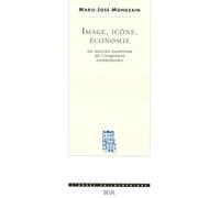 Image, Icône, Economie. Les sources byzantines de l'imaginaire contemporain (L'Ordre philosophique)