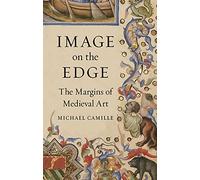 Image on the Edge: The Margins of Medieval Art