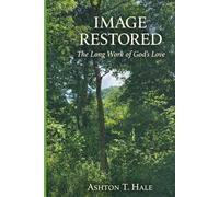 Image Restored: The Long Work of God's Love