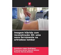 Imagem híbrida com reconstrução 3D: uma nova ferramenta na artrodese lombar