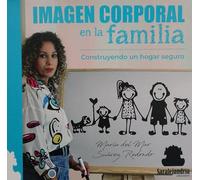 IMAGEN CORPORAL EN LA FAMILIA: CONSTRUYENDO UN HOGAR SEGURO