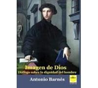 Imagen de Dios. Diálogo sobre la dignidad del hombre