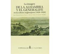 Imagen de la Alhambra y el Generalife en la cultura anglosajona (1620-1920),La (