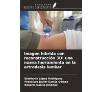Imagen híbrida con reconstrucción 3D: una nueva herramienta en la artrodesis lumbar