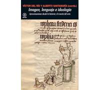 Imagen, lenguaje e ideología: Aproximaciones desde la historia y la teoría del arte: 387 (Universitaria)