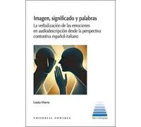 Imagen, significado y palabras: La verbalización de las emociones en audiodescripción desde la perspectiva contrastiva español-italiano (INTERLINGUA)
