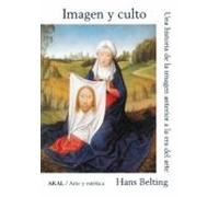 Imagen Y Culto: Una Historia De La Imagen Anterior A La Era Del Arte