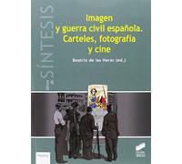Imagen y guerra civil española. Carteles, fotografía y cine: 16 (Libros de Síntesis)
