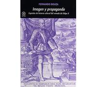 Imagen y propaganda: Capítulos de historia cultural del reinado de Felipe II: 200 (Universitaria)