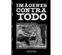 Imágenes contra todo: Archivos de la guerrilla antifascista: 17 (Pigmalión)