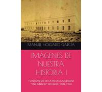 IMÁGENES DE NUESTRA HISTORIA I: FOTOGRAFÍAS DE LA ESCUELA SALESIANA "SAN IGNACIO" DE CADIZ, 1904-1960