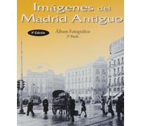 Imágenes del Madrid antiguo III (LIBROS ILUSTRADOS)