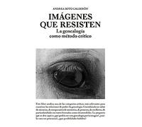 Imagenes Que Resisten - La Genealogia Como Metodo Critico (Arts a la Ciutat)