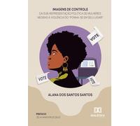 Imagens de Controle: Da Sub-Representação Política de Mulheres Negras à Violência do "Ponha-se em seu Lugar!"