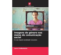 Imagens de género nos meios de comunicação social: E o seu impacto socializador nos jovens
