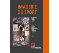 Imagerie du sport: Autour de la hanche ; Du coude aux extrémités ; Conflits vasculaires et conflits nerveux ; Sport pour tous