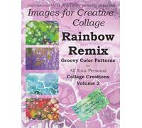 Images for Creative Collage - Rainbow Remix: Groovy Color Patterns for All Your Personal Collage Creations - Volume 2