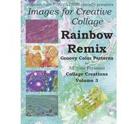 Images for Creative Collage - Rainbow Remix: Groovy Color Patterns for All Your Personal Collage Creations - Volume 3