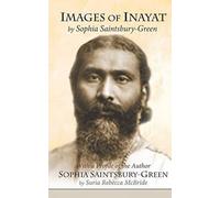 Images of Inayat: With a Profile of the Author Sophia Saintsbury-Green