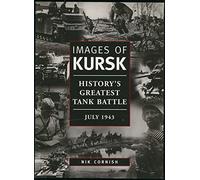 Images of Kursk: History's Greatest Tank Battle, July 1943