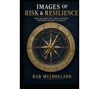 IMAGES OF RISK & RESILIENCE: WHY THE SAME RISK LOOKS DIFFERENT DEPENDING ON WHO IS LOOKING (Risk, Business Resilience & Critical Infrastructure)