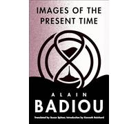 Images of the Present Time: 2001-2004 (The Seminars of Alain Badiou)