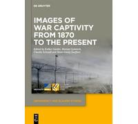 Images of War Captivity from 1870 to the Present: 29 (Dependency and Slavery Studies, 29)