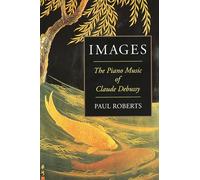 Images: The Piano Music of Claude Debussy (Amadeus)