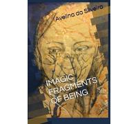 IMAGIC FRAGMENTS OF BEING