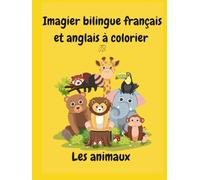 Imagier bilingue français - anglais à colorier: Les animaux