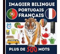 Imagier Bilingue : Portugais - Français , plus de 500 mots: apprendre plus de 500 mots portugais illustrés du quotidien - Vocabulaire essentiel pour enfants et débutants