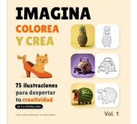 Imagina, colorea y crea - ¿Y si el color fuera el camino hacia mundos imposibles?: Este libro no es solo para pintar… Es para imaginar sin reglas, reír, asombrarte y crear desde cero.