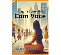 Imagina Como Seria Com Você
