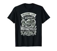 Imagina la Vida sin Motocicletas - Biker Motorcycling Rider Camiseta