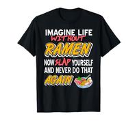 Imagina La Vida Sin Ramen Y No Lo Hagas Nunca Más Camiseta