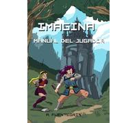 IMAGINA: Manual del Jugador. Juego de rol para improvisar (Imagina el juego de rol)