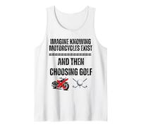 Imagina Saber Que existen Motocicletas y Luego Elegir Golf Camiseta sin Mangas