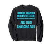 Imagina Saber Que existen Motocicletas y Luego Elegir Golf Sudadera