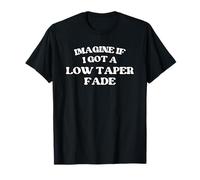 Imagina Si Me Hiciera Un Degradado Bajo. Camiseta