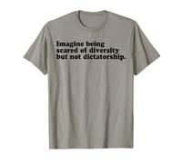 Imagina Tener Miedo a la Diversidad Pero no a la dictadura Camiseta