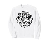 Imagina Tener Miedo a la Diversidad Pero no a la dictadura Sudadera
