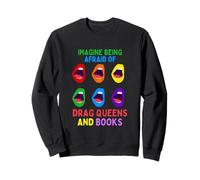 Imagina Tener Miedo A Las Drag Queens Y A Los Libros. Sudadera
