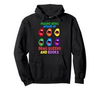 Imagina Tener Miedo A Las Drag Queens Y A Los Libros. Sudadera con Capucha