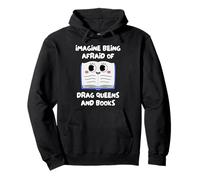 Imagina Tener Miedo A Las Drag Queens Y A Los Libros. Sudadera con Capucha