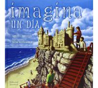 Imagina un dia (GRANDES ALBUMES ILUSTRADOS)